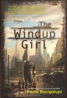 The Windup Girl - Paolo Bacigalupi