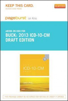 2013 ICD-10-CM Draft Edition - Pageburst E-Book on Kno (Retail Access Card) - Carol J. Buck