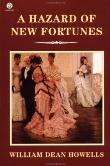 A Hazard of New Fortunes - William Dean Howells, Benjamin DeMott