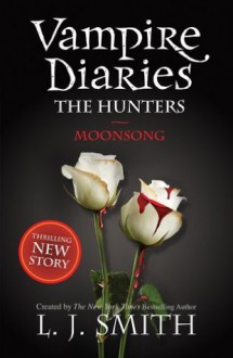 Vampire Diaries 9: The Hunters: Moonsong - L.J. Smith