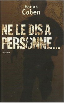 Ne le dis à personne... - Roxane Azimi, Harlan Coben