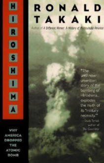 Hiroshima: Why America Dropped the Atomic Bomb - Ronald Takaki