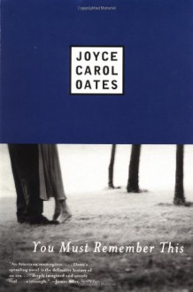 You Must Remember This - Joyce Carol Oates