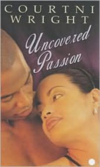 Uncovered Passion - Courtni Wright