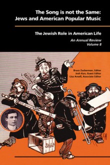 The Song Is Not the Same: Jews and American Popular Music - Bruce Zuckerman, Josh Kun, Lisa Ansell