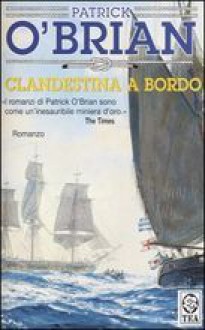 Clandestina a bordo - Paola Merla, Patrick O'Brian