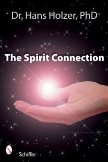 The Spirit Connection: How the Other Side Intervenes in Our Lives - Hans Holzer