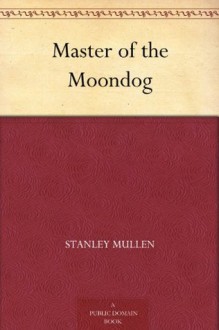 Master of the Moondog - Stanley Mullen