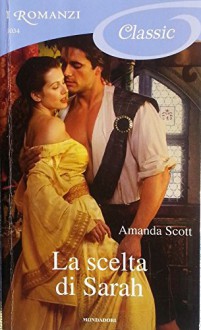 LA SCELTA DI SARAH ( 4° ROMANZO DELLA SERIE DEI TEMPLARI) - SCOTT AMANDA