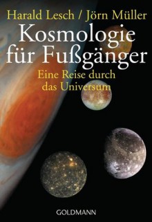 Kosmologie für Fußgänger: Eine Reise durch das Universum - Harald Lesch, Jörn Müller