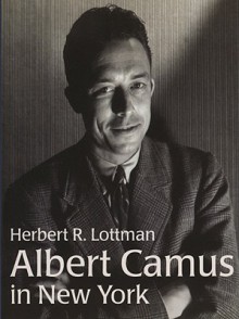 Albert Camus in New York - Herbert R. Lottman