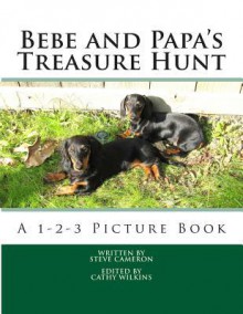 Bebe and Papa's Treasure Hunt: A 1-2-3 Picture Book - Steve Cameron, Cathy Wilkins