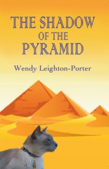 The Shadow of the Pyramid (Shadows from the Past, #4) - Wendy Leighton-Porter