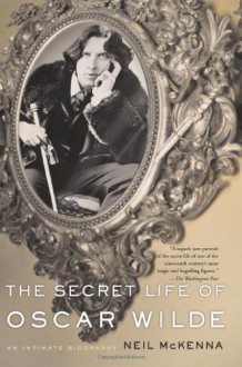 The Secret Life of Oscar Wilde - Neil McKenna