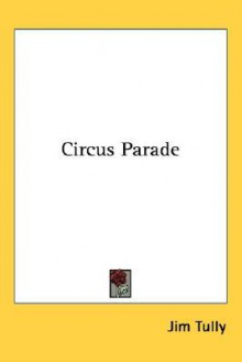 Circus Parade - Jim Tully