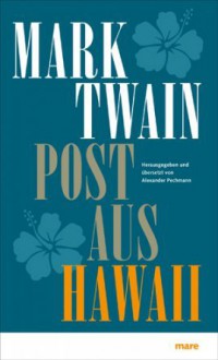 Post aus Hawaii - Mark Twain, Alexander Pechmann