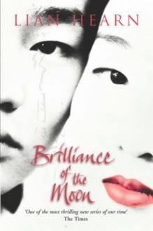 Brilliance of the Moon: Tales of the Otori Book 3 - Lian Hearn