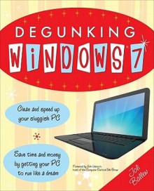 Degunking Windows 7 - Joli Ballew