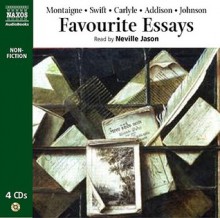 Favourite Essays: An Anthology - Michel de Montaigne, Thomas Carlyle, G.K. Chesterton, Samuel Johnson, Richard Steele, Swift, Addison: Johnson