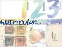 Watercolor 1,2,3 - Abigail Edgar, Carlton Publishing Group