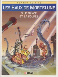 Les Eaux de Mortelune, tome 3 : Le prince et la poupée - Patrick Cothias, Philippe Adamov