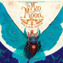 The Man in the Moon (Guardians of Childhood) - William Joyce