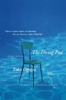 The Diving Pool: Three Novellas - Yōko Ogawa, Stephen Snyder