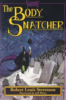 The Body Snatcher - Robert Louis Stevenson, Jeff White