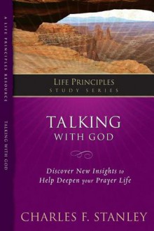 Talking with God (Life Principles Study Series) - Charles F. Stanley