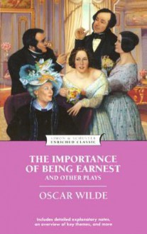 The Importance of Being Earnest and Other Plays (Enriched Classic) - Oscar Wilde