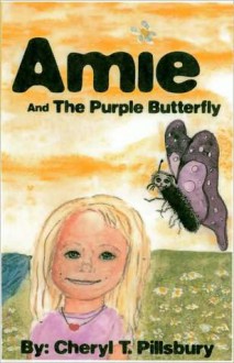 Amie and the Purple Butterfly - Cheryl Pillsbury, Bonnie Beckeman