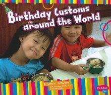 Birthday Customs Around the World (Pebble Plus: Happy Birthday!) - Sarah L. Schuette, Gail Saunders-Smith