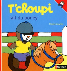 T'choupi Fait Du Poney - Thierry Courtin