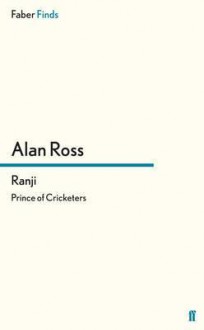 Ranji: Prince of Cricketers - Alan Ross