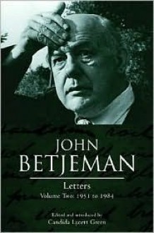 John Betjeman Letters: Volume Two: 1951 to 1984 - John Betjeman