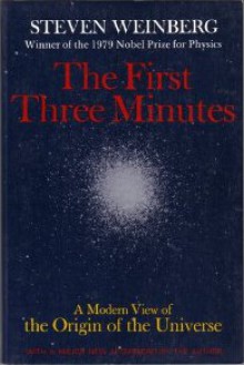 The First Three Minutes - Steven Weinberg