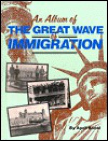 An Album of the Great Wave of Immigration - April Koral