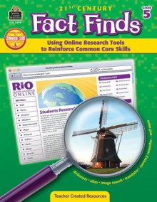 21st Century Fact Finds - Using Online Research Tools to Reinforce Common Core Skills: Grade 5 - Ruth Foster