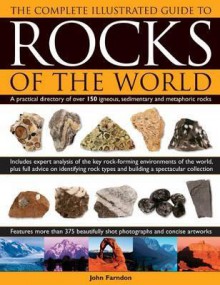 Complete Illustrated Guide To Rocks of the World - John Farndon