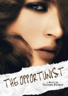 The Opportunist - Tarryn Fisher