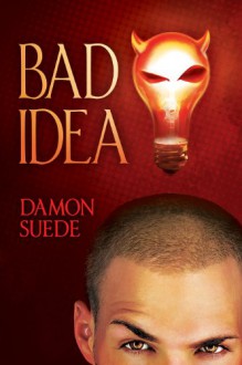 Bad Idea (Itch Series) - Damon Suede