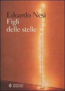 Figli delle stelle - Edoardo Nesi