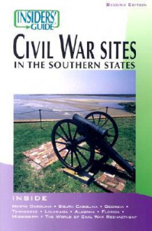 Insiders' Guide to Civil War Sites in the Southern States, 2nd - John McKay