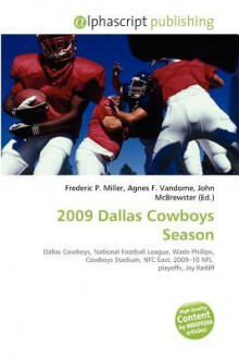 2009 Dallas Cowboys Season - Agnes F. Vandome, John McBrewster, Sam B Miller II