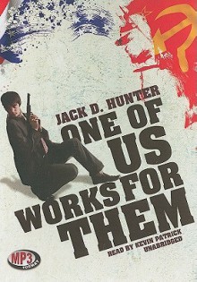 One of Us Works for Them - Jack D. Hunter, Kevin Patrick