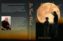 Six Years' Worth - Daniel Lance Wright