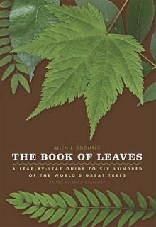 The Book of Leaves: A Leaf-by-Leaf Guide to Six Hundred of the World's Great Trees - Allen J. Coombes, Zsolt Debreczy