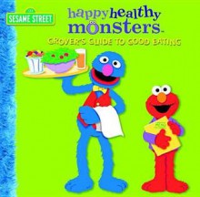 Grover's Guide to Good Eating (Sesame Street) - Naomi Kleinberg, Tom Leigh, Josie Yee