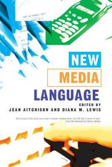 New Media Language - Jean Aitchison, Diana Lewis