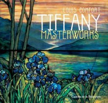 Louis Comfort Tiffany Masterworks - Camilla De la Bédoyère